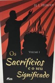 Os Sacrifcios e Seus Significados - Volume 1