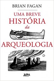 Uma Breve Historia da Arqueologia - Convencional