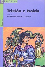 Tristo e Isolda - Coleo Reencontro Literatura