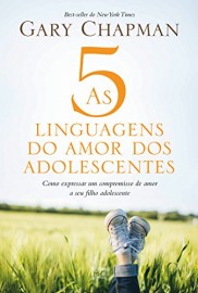 As 5 linguagens do amor dos adolescentes