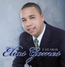 CD Elias Gomes - E Só Orar - PB Incluso