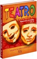 Teatro Evangélico - Humor Cristão - Volume 03 
