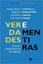 Verdades e Mentiras - Éticas e Democracias no Brasil
