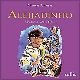 Aleijadinho - (Callis - Coleção Criança Famosa)